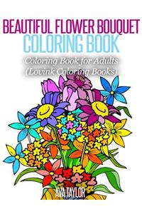 Beautiful Flower Bouquet Coloring Book: Coloring Book for Adults (Lovink Coloring Books)