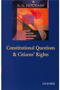Constitutional Questions and Citizens' Rights: An Omnibus Comprising Constitutional Questions in India and Citizens' Rights, Judges and State Accounta