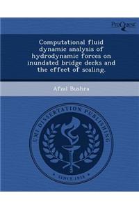 Computational Fluid Dynamic Analysis of Hydrodynamic Forces on Inundated Bridge Decks and the Effect of Scaling.