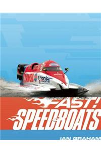 Fast! Speedboats: ...and Other Fast Machines in the Water