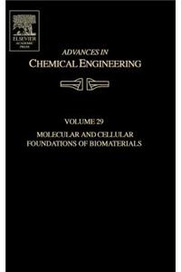 Advances in Chemical Engineering: Molecular and Cellular Foundations of Biomaterials