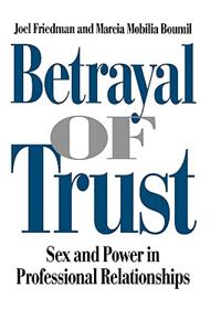 Betrayal of Trust: Sex and Power in Professional Relationships