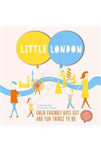 Little London: Child-Friendly Days Out and Fun Things to Do