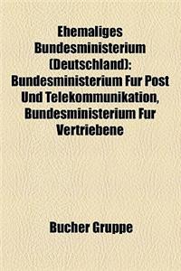 Ehemaliges Bundesministerium (Deutschland): Bundesministerium Fur Post Und Telekommunikation, Bundesministerium Fur Vertriebene