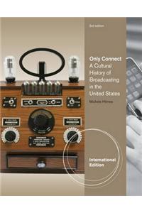 Only Connect: A Cultural History of Broadcasting in the United States, International Edition
