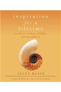 Inspiration for a Lifetime: Words of Wisdom, Delight, and Possibility