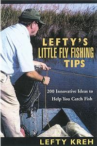 Lefty's Little Fly-fishing Tips