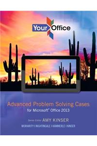 Your Office: Advanced Problem Solving Cases for Microsoft Office 2013