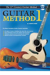 21st Century Guitar Method 1: The Most Complete Guitar Course Available, Book & CD [With CD]