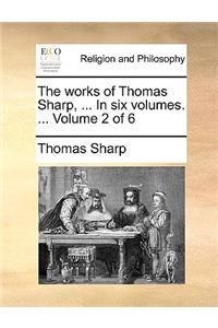 The works of Thomas Sharp, ... In six volumes. ...  Volume 2 of 6