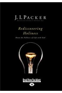 Rediscovering Holiness: Know the Fullness of Life with God (Large Print 16pt)