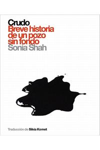 Crudo: Breve Historia de un Pozo Sin Fondo = Crude