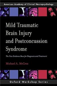Mild Traumatic Brain Injury and Postconcussion Syndrome: The New Evidence Base for Diagnosis and Treatment