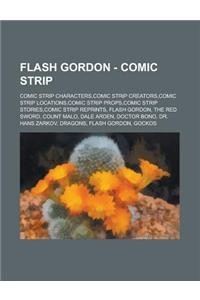 Flash Gordon - Comic Strip: Comic Strip Characters, Comic Strip Creators, Comic Strip Locations, Comic Strip Props, Comic Strip Stories, Comic Str