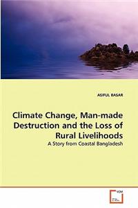 Climate Change, Man-Made Destruction and the Loss of Rural Livelihoods