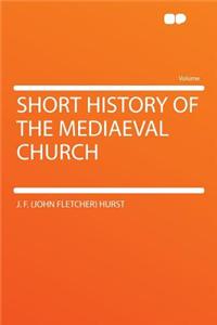 Short History of the Mediaeval Church