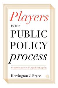 Players in the Public Policy Process: Nonprofits as Social Capital and Agents
