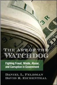 The Art of the Watchdog: Fighting Fraud, Waste, Abuse, and Corruption in Government