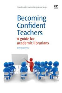 Becoming Confident Teachers: A Guide for Academic Librarians