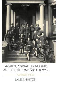 Women, Social Leadership, and the Second World War: Continuities of Class