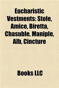 Eucharistic Vestments: Stole, Amice, Biretta, Chasuble, Maniple, Alb, Cincture