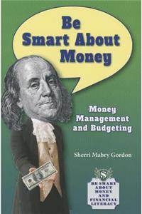 Be Smart about Money: Money Management and Budgeting