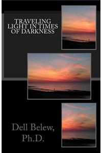 Traveling Light in Times of Darkness: One Woman's Victorious Journey Through Depression