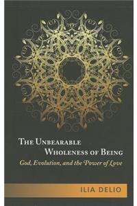 Unbearable Wholeness of Being
