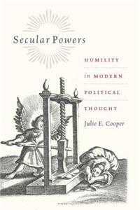 Secular Powers: Humility in Modern Political Thought