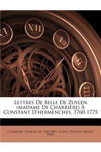 Lettres de Belle de Zuylen (Madame de Charriere) a Constant D'Hermenches, 1760-1775