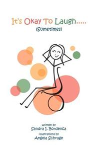 It's Okay to Laugh..... (Sometimes)