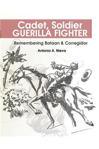 Cadet, Soldier, Guerrilla Fighter: Remembering Bataan and Corregidor