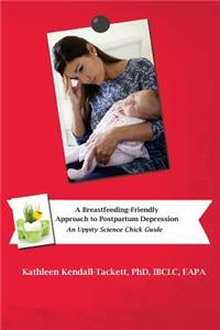 A Breastfeeding-Friendly Approach to Postpartum Depression: A Resource Guide for Health Care Providers