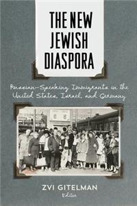 New Jewish Diaspora: Russian-Speaking Immigrants in the United States, Israel, and Germany