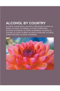 Alcohol by Country: Alcohol in Australia, Alcohol in Belgium, Alcohol in Brazil, Alcohol in Canada, Alcohol in England, Alcohol in Finland