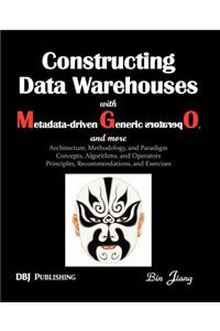 Constructing Data Warehouses with Metadata-Driven Generic Operators, and More: Architecture, Methodology, and Paradigm Concepts, Algorithms, and Opera