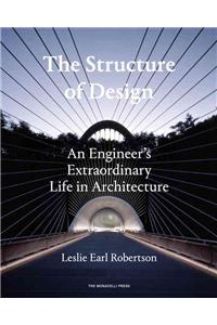 The Structure of Design: An Engineer's Extraordinary Life in Architecture