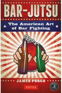 Bar-Jutsu: The American Art of Bar Fighting