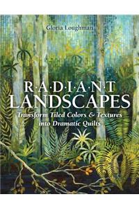 Radiant Landscapes: Transform Tiled Colors & Textures Into Dramatic Quilts