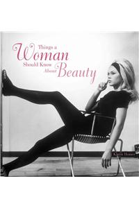 Things a Woman Should Know About Beauty