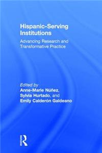 Hispanic-Serving Institutions: Advancing Research and Transformative Practice