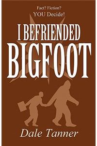 I Befriended Bigfoot