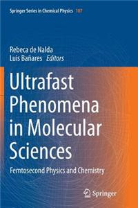 Ultrafast Phenomena in Molecular Sciences: Femtosecond Physics and Chemistry