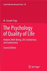 The Psychology of Quality of Life: Hedonic Well-Being, Life Satisfaction, and Eudaimonia