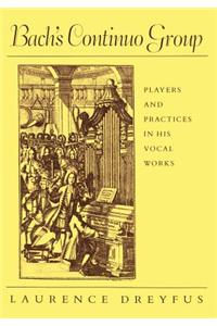 Bach's Continuo Group: Players and Practices in His Vocal Works