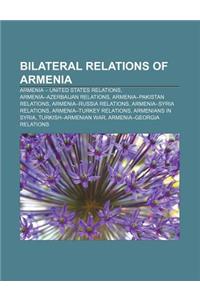 Bilateral Relations of Armenia: Armenia - United States Relations, Armenia-Azerbaijan Relations, Armenia-Pakistan Relations