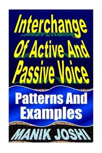 Interchange of Active and Passive Voice: Patterns and Examples