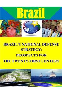 Brazil's National Defense Strategy: Prospects for the Twenty-First Century