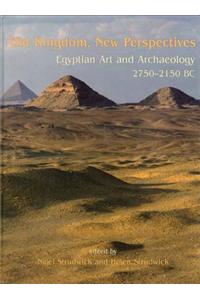 Old Kingdom, New Perspectives: Egyptian Art and Archaeology 2750-2150 BC
