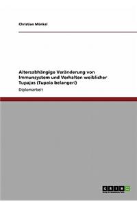 Altersabhangige Veranderung Von Immunsystem Und Verhalten Weiblicher Tupajas (Tupaia Belangeri)